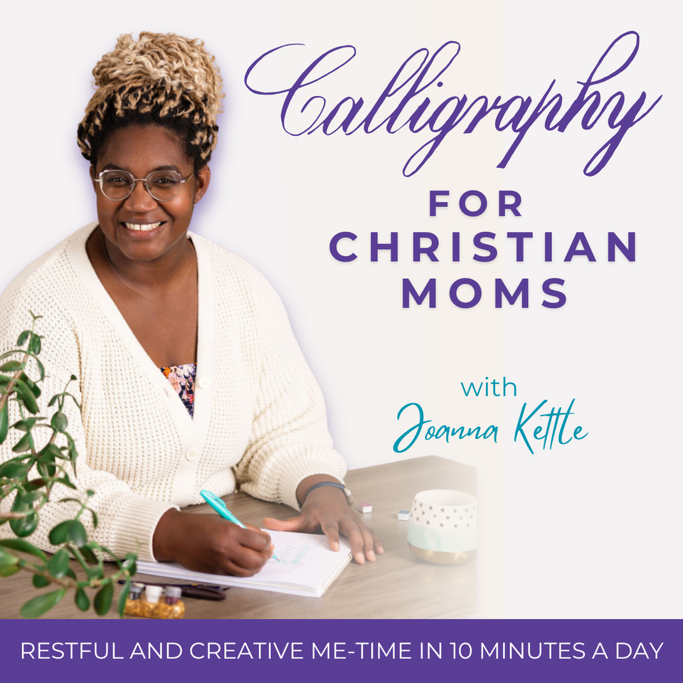 Calligraphy For Christian Moms | Scripture, Faith Based, Lettering, Modern Calligraphy, Cursive, Creativity, Self-Care, Fun, Stress Relief