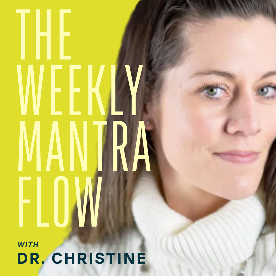 The Weekly Mantra Flow with Dr. Christine