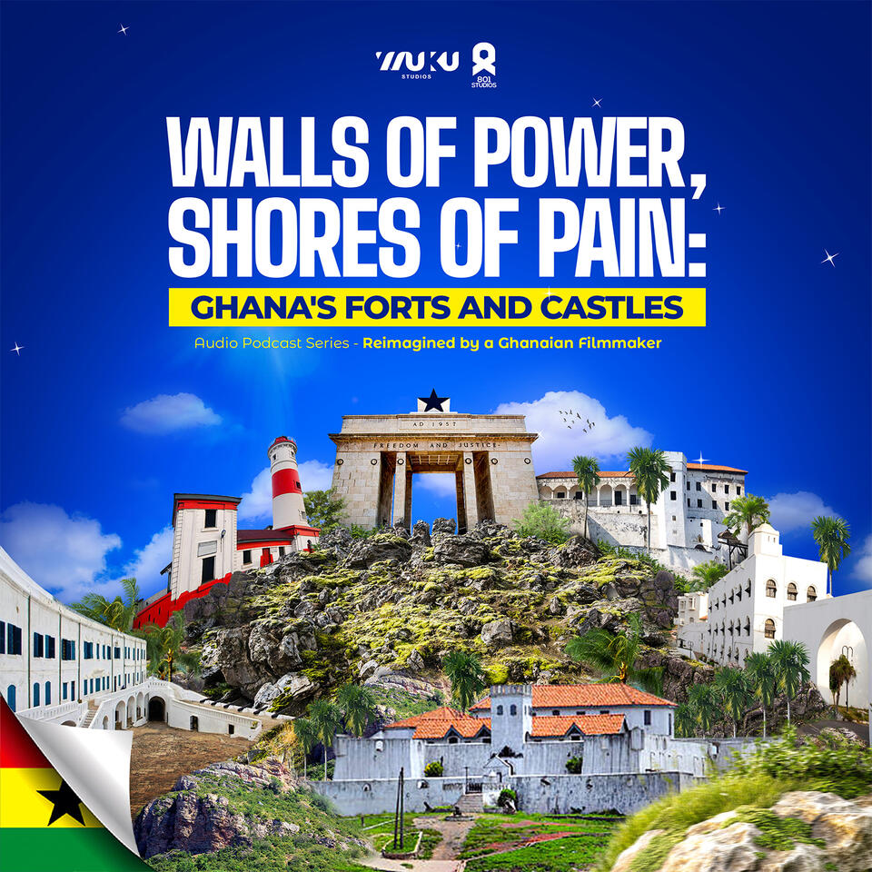Walls of Power, Shores of Pain ; Ghana’s Forts & Castles