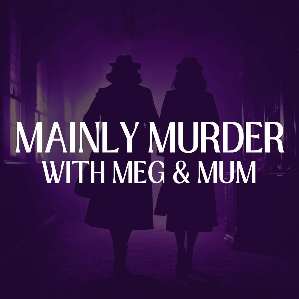 Mainly Murder With Meg & Mum