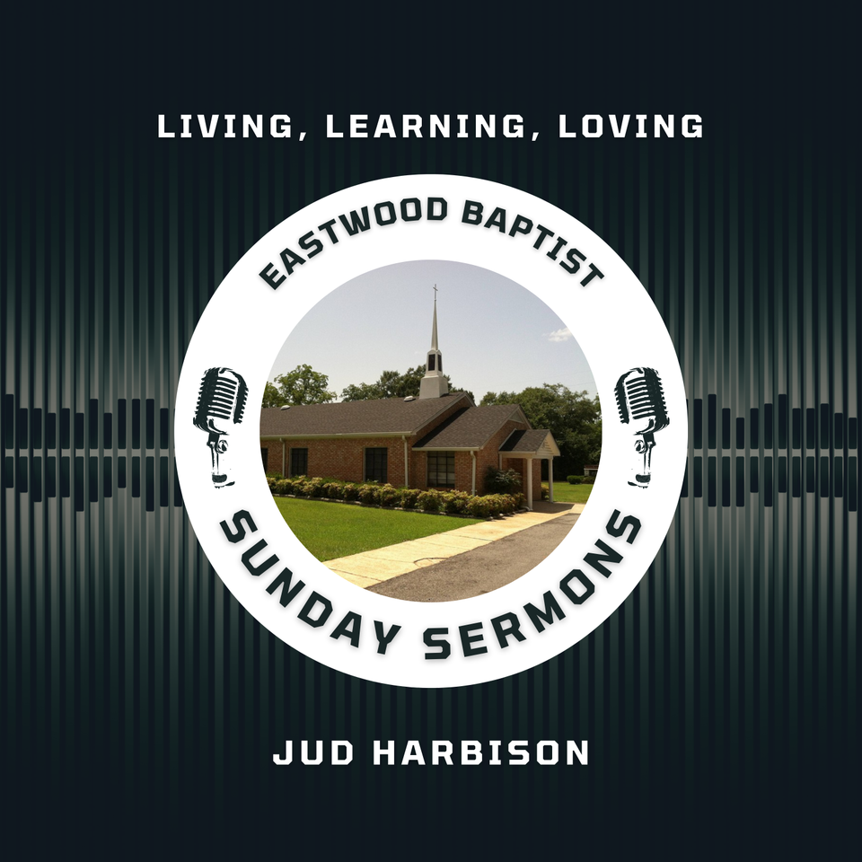 Eastwood Baptist Sunday Sermons