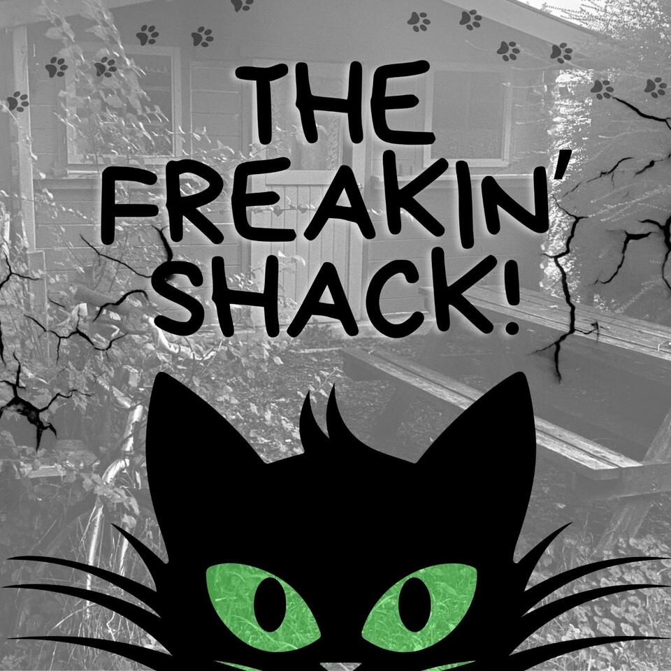 The freakin’ Shack Podcast