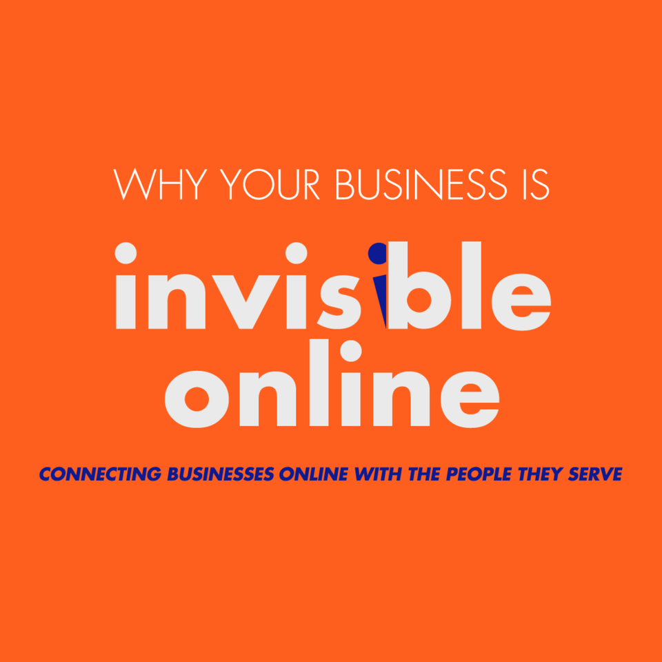 Why Your Business Is Invisible Online