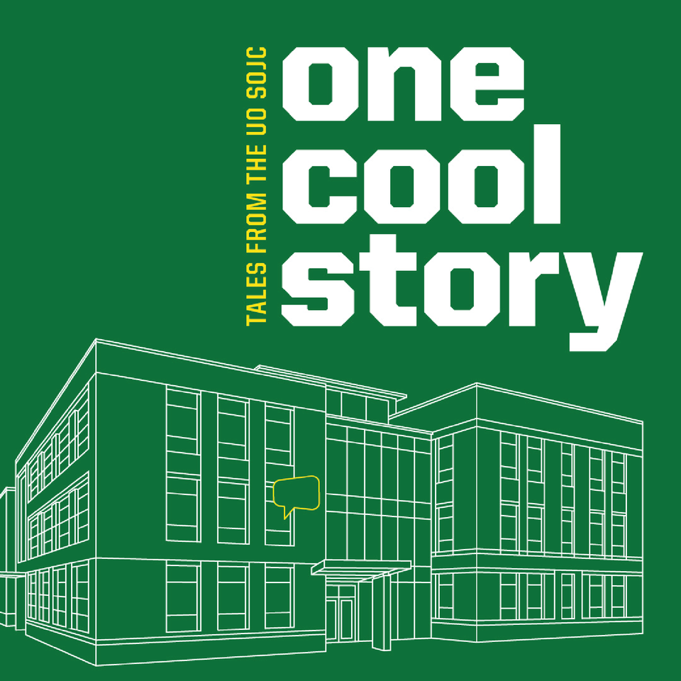 One Cool Story: Tales from the University of Oregon’s School of Communication and Journalism
