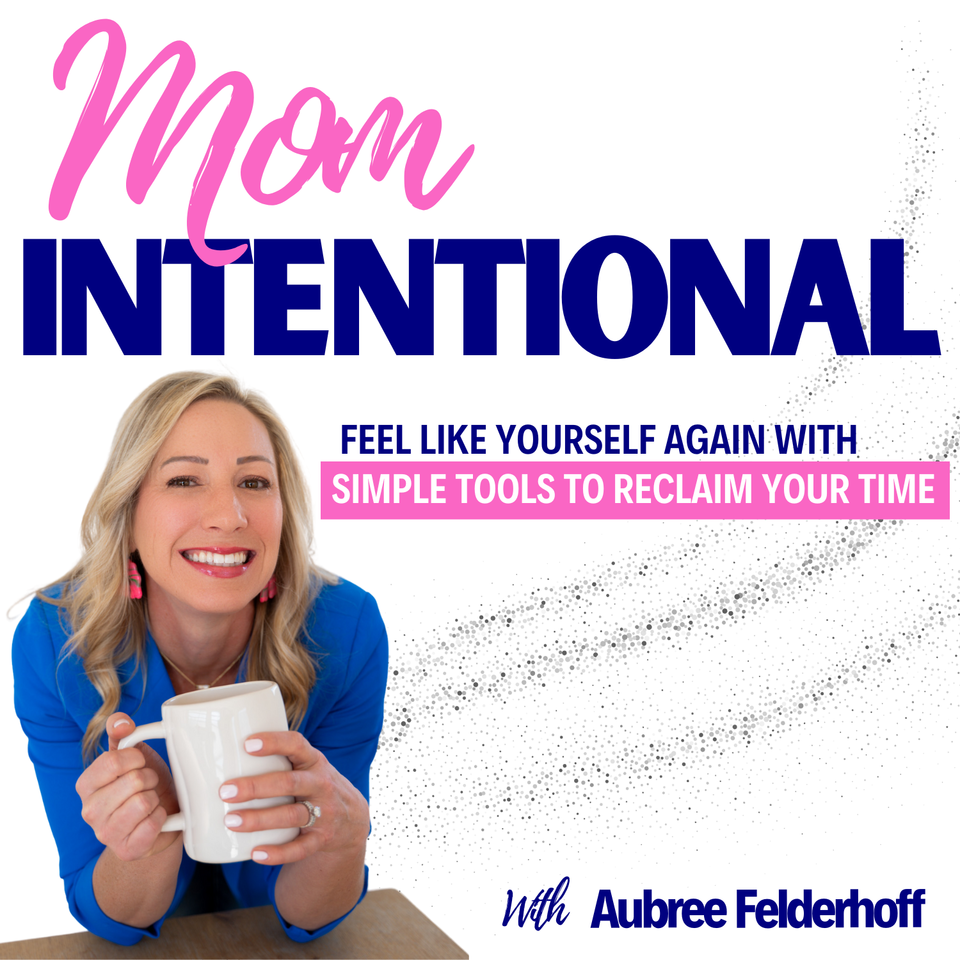 Mom Intentional | Identity, Purpose, Planning, Guilt, Routines, Overwhelm, Systems, Confidence, Happy Mom