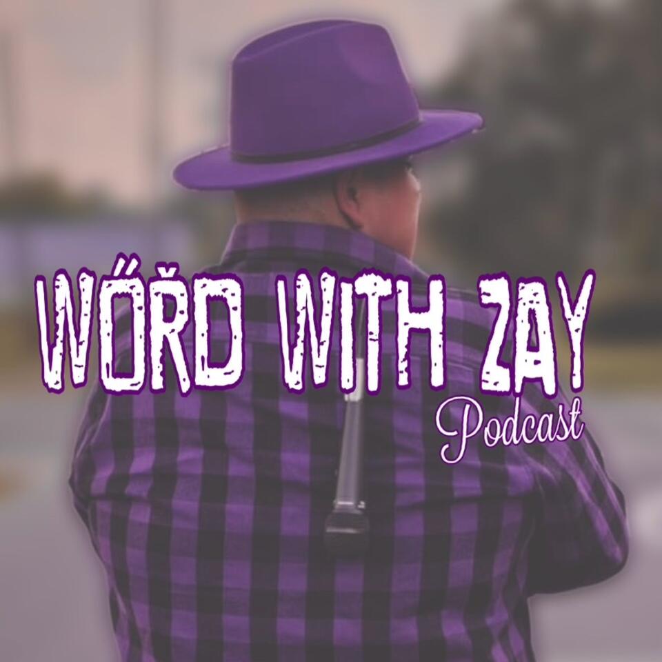 Word With Zay Podcast