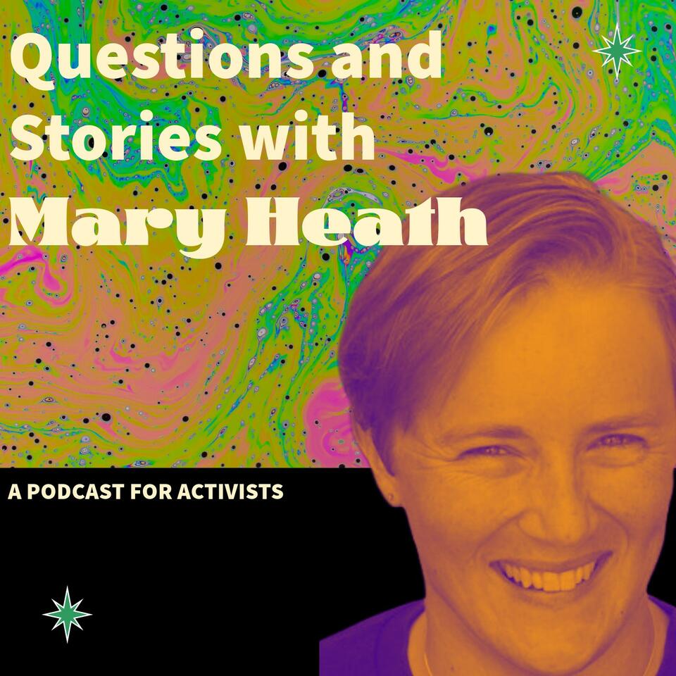 On Activism: Questions and Stories with Mary Heath