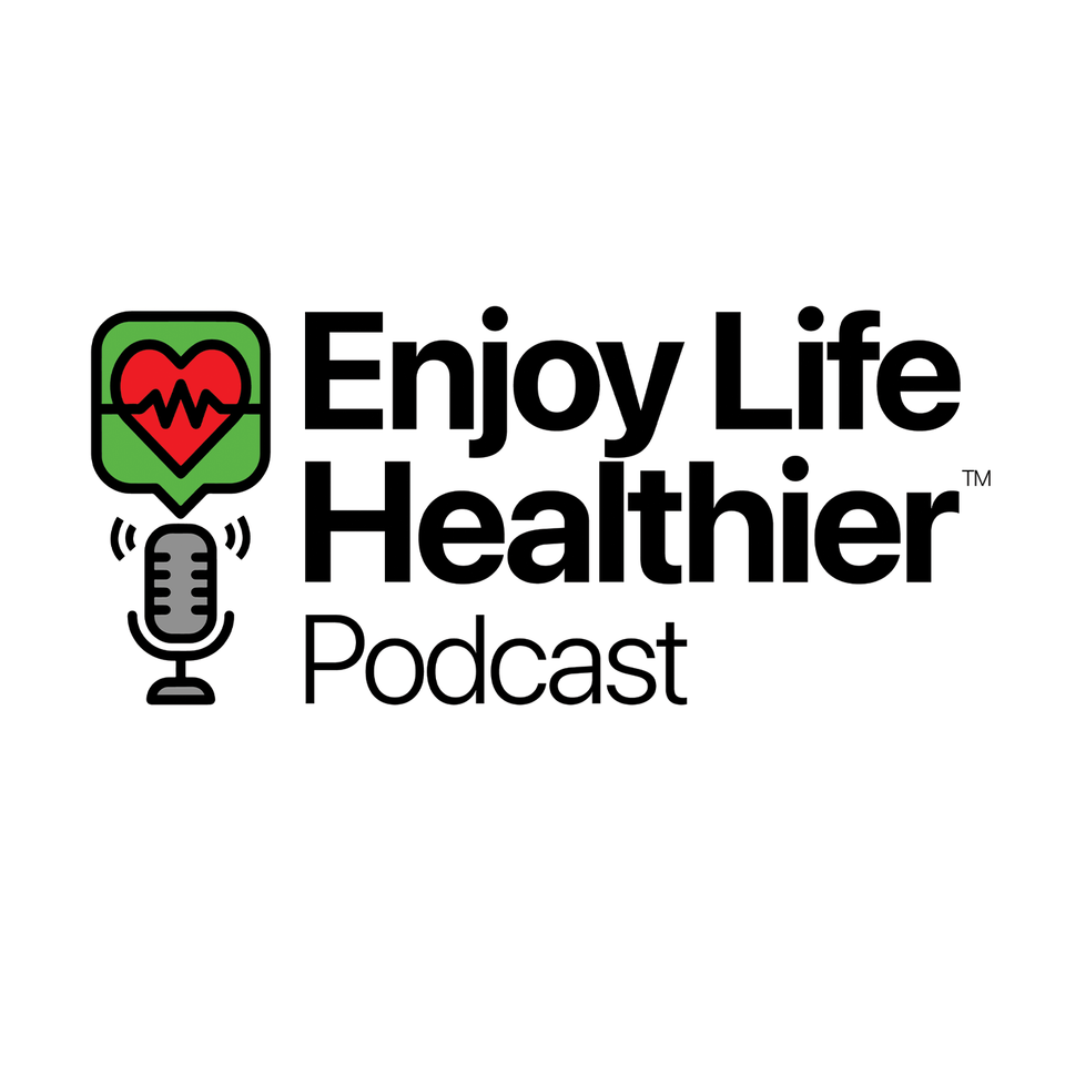 Enjoy Life Healthier™ Podcast with Jason Kam