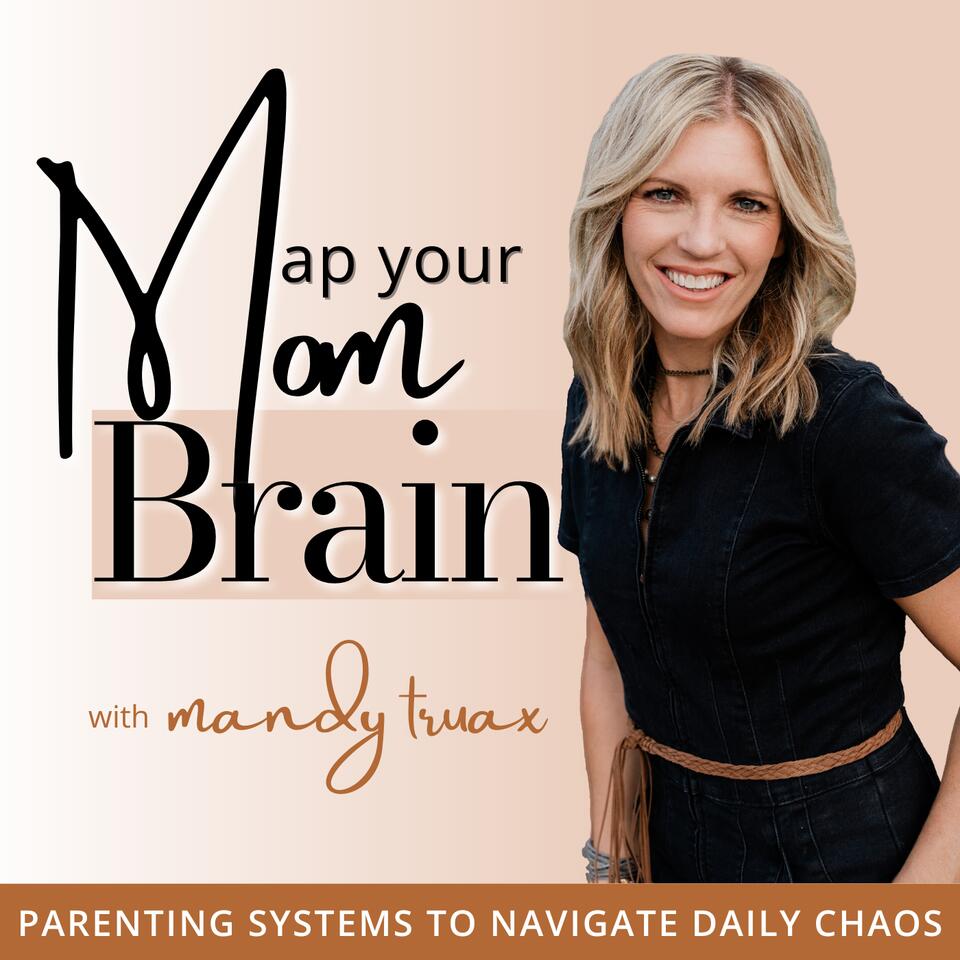 Map Your Mom Brain I Parenting Tips, Planning, Organizing, Systems, Routines, Mom Life, Connection