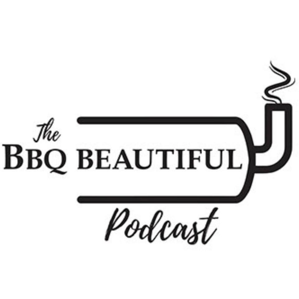 The BBQ Beautiful Podcast