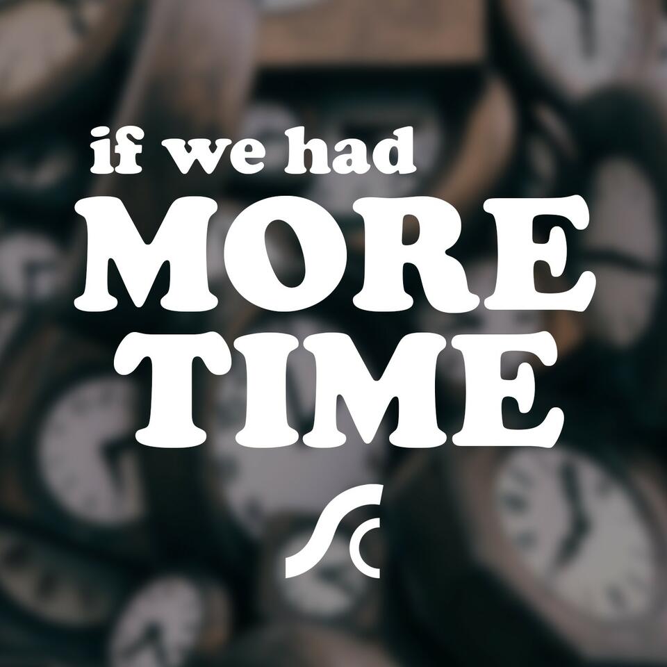 If We Had More Time: A Shoreline Podcast