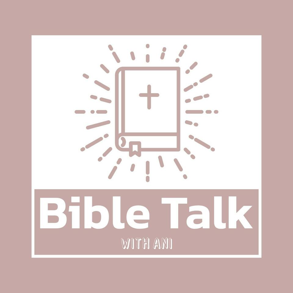 Bible Talk with Ani