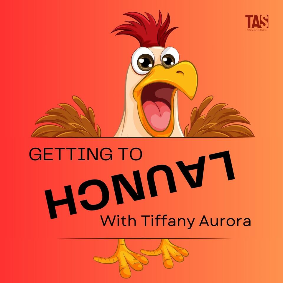 Getting To Launch with Tiffany Aurora
