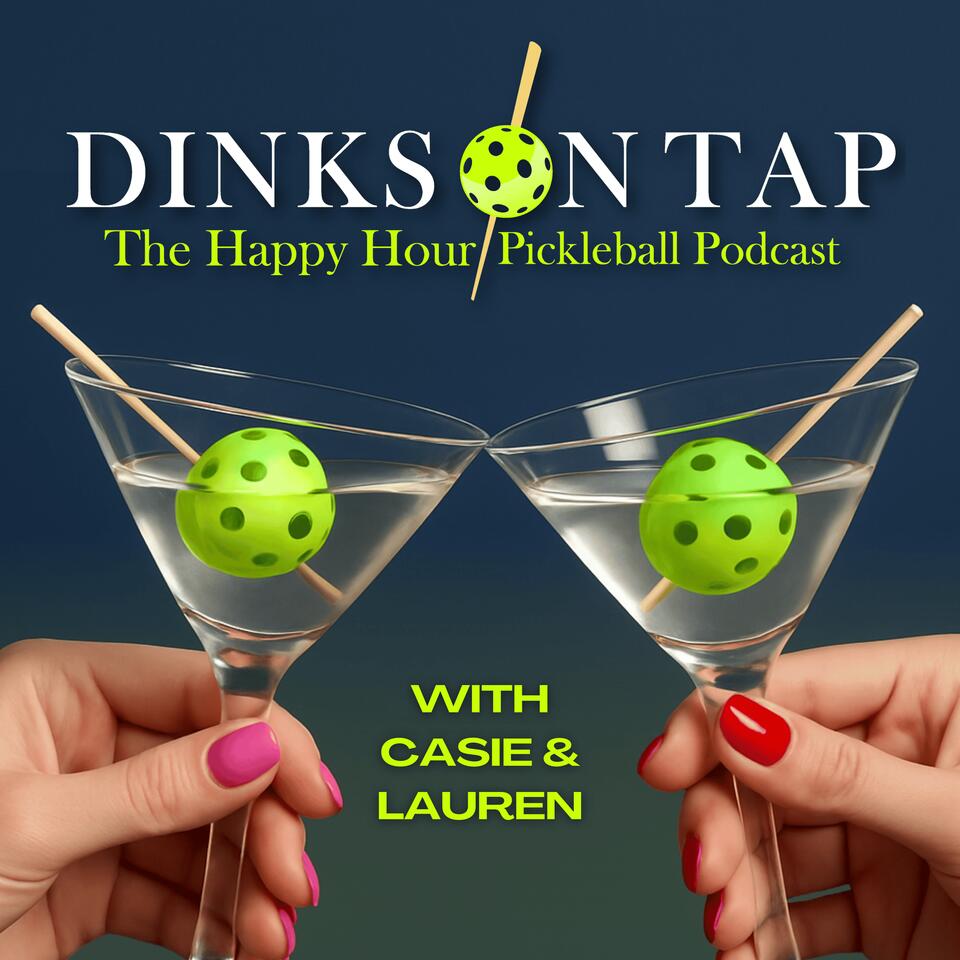 Dinks On Tap: The Happy Hour Pickleball Podcast