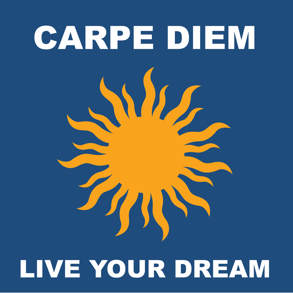 Carpe Diem: Live Your Dream