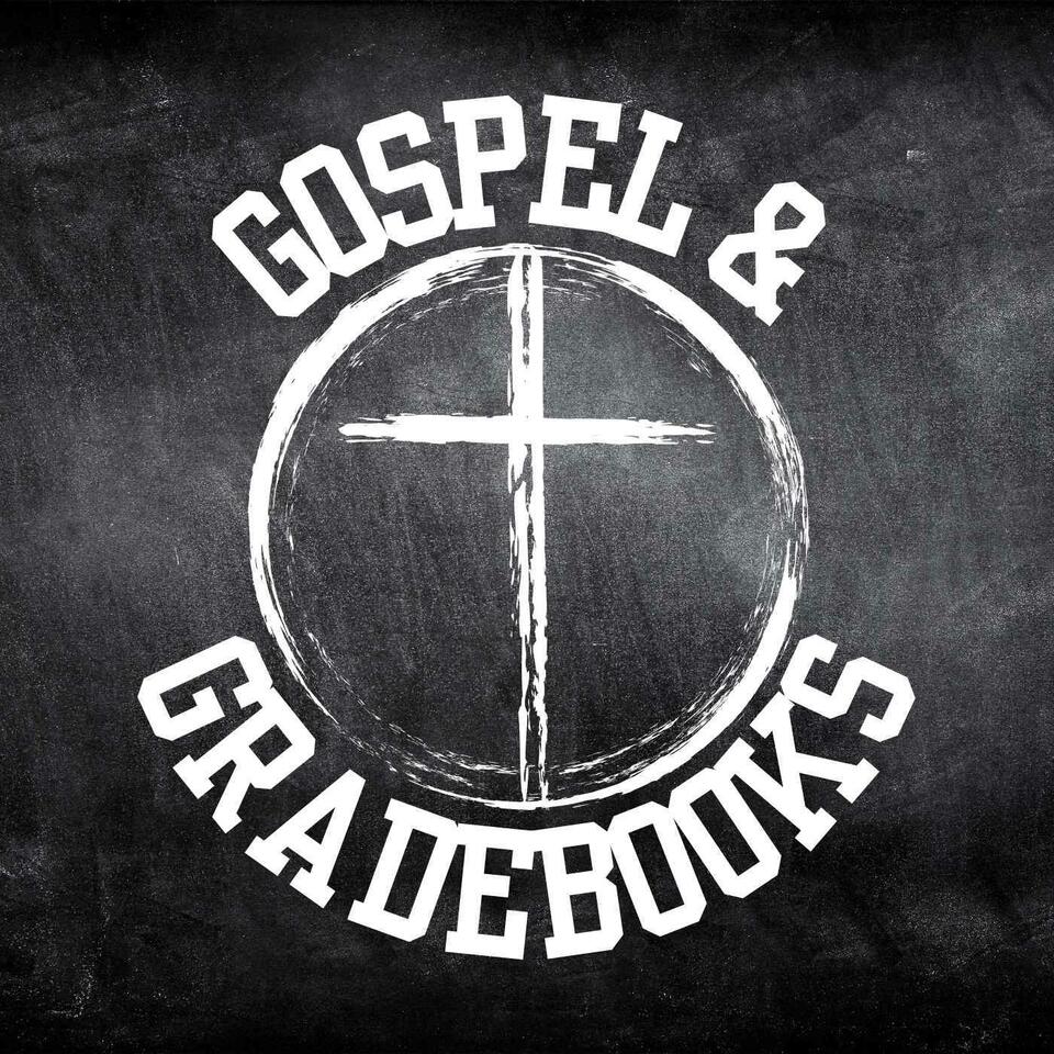 The Gospel & Gradebooks Podcast