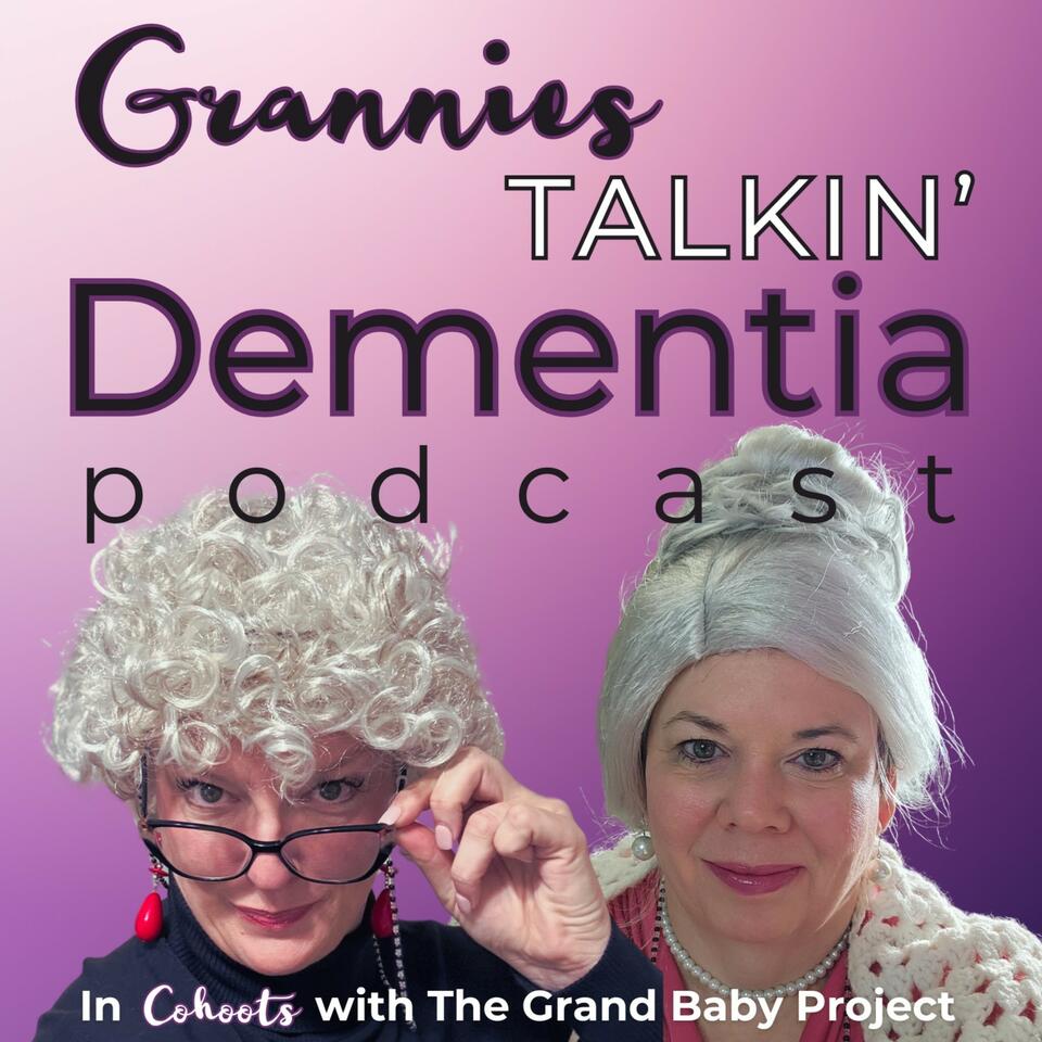 Grannies Talkin’ Dementia