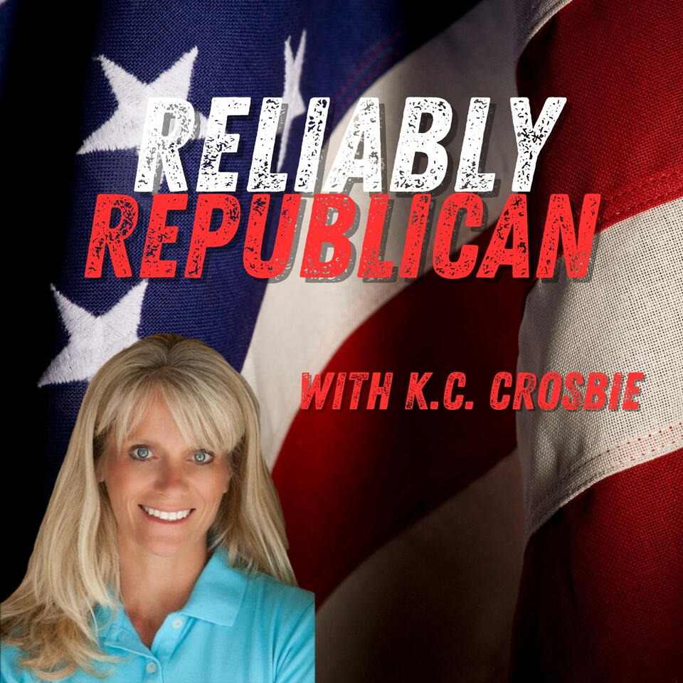 Reliably Republican with your host K.C. Crosbie