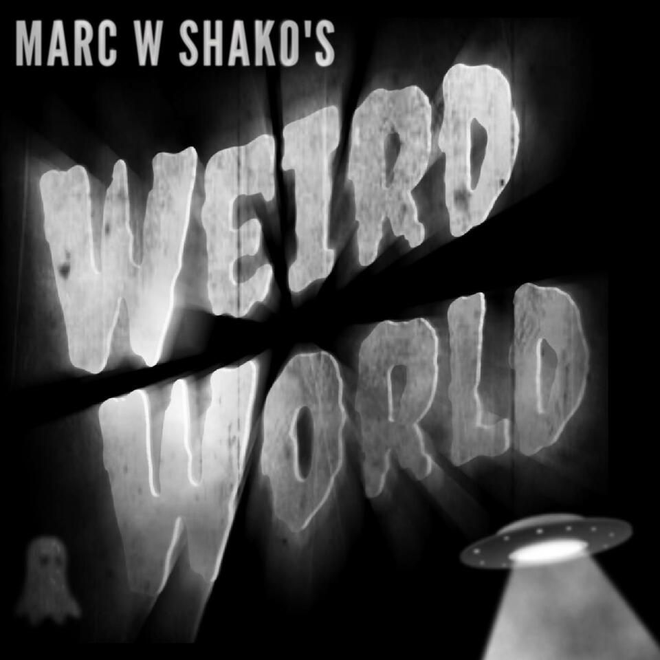Marc W Shako’s Weird World