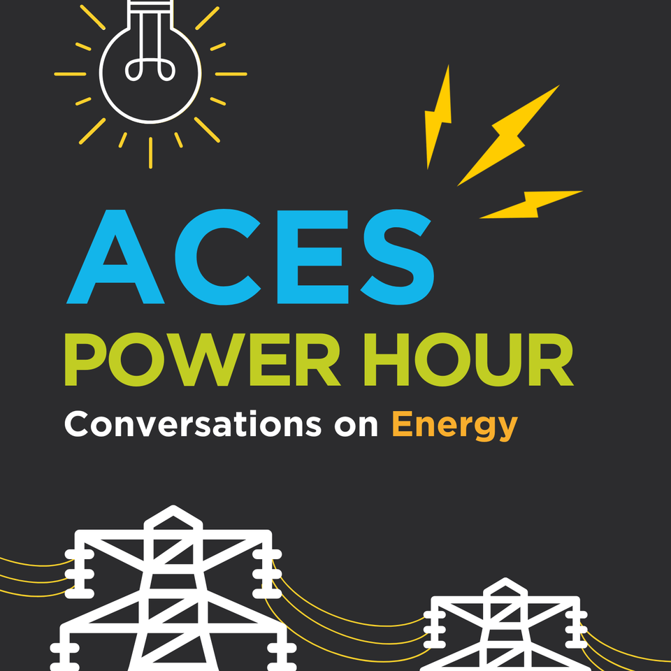 ACES Power Hour: Conversations on Energy