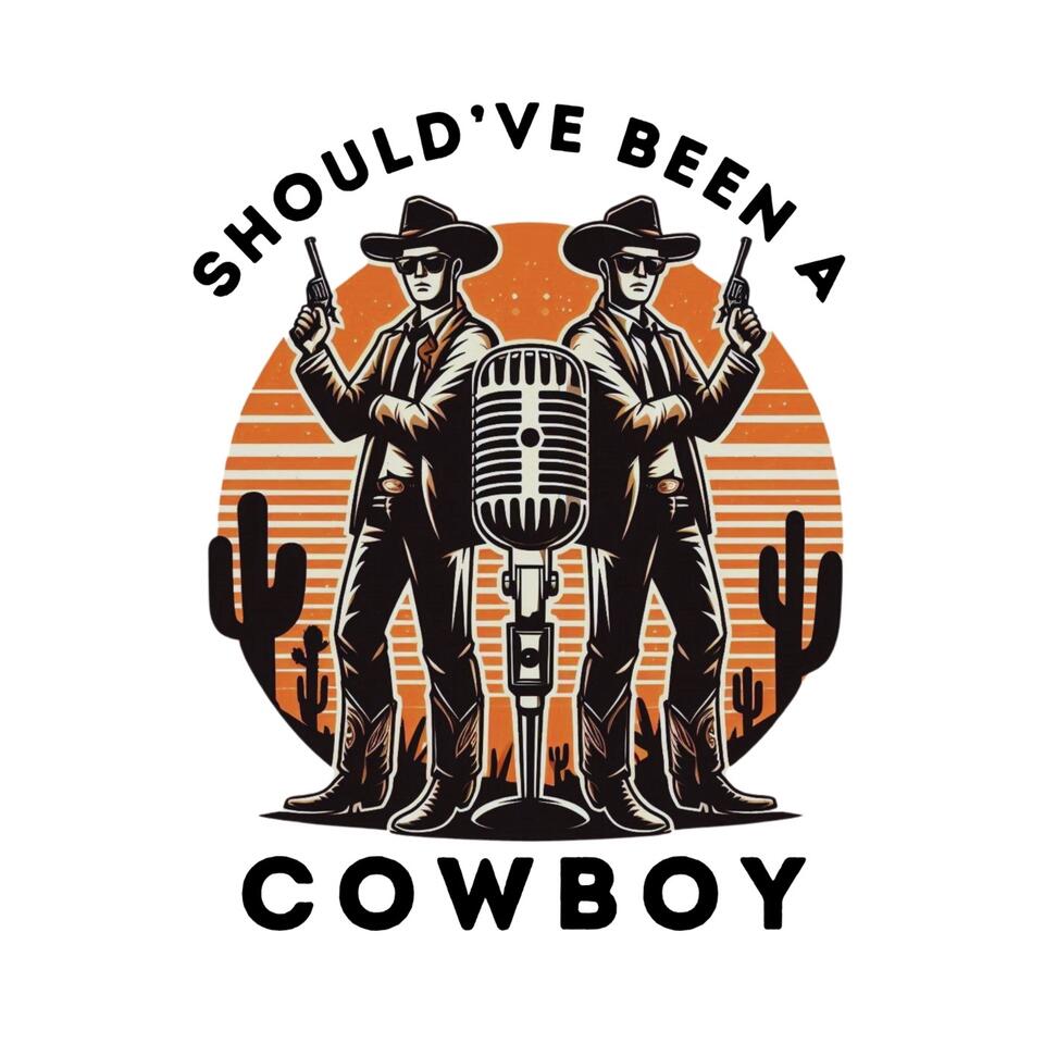 Should’ve Been A Cowboy Podcast