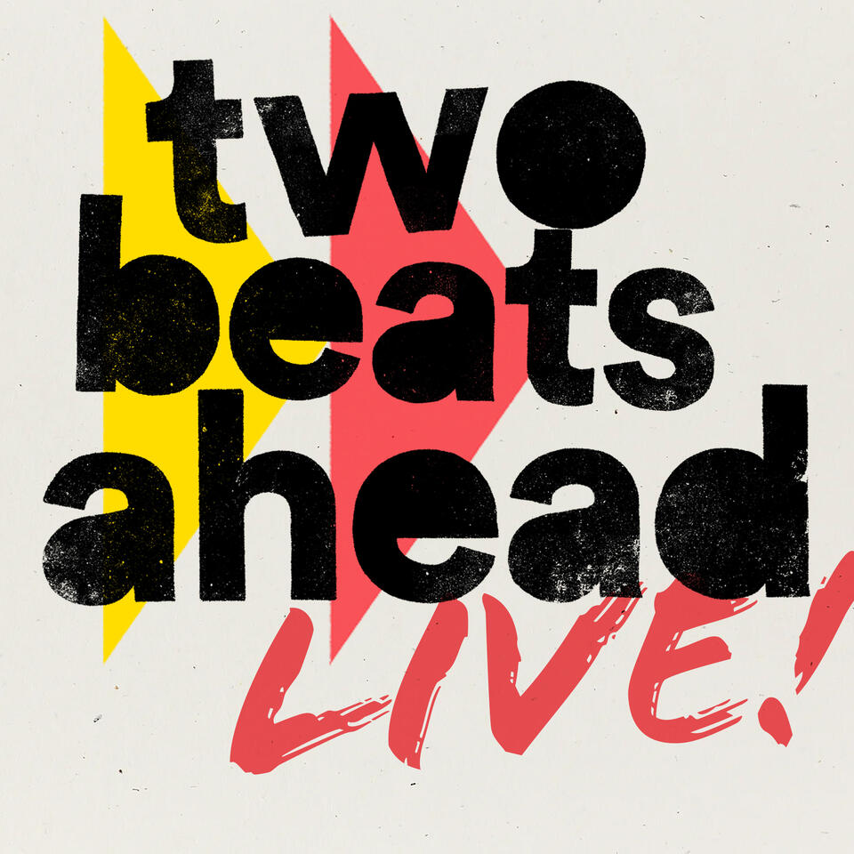 Two Beats Ahead Live!