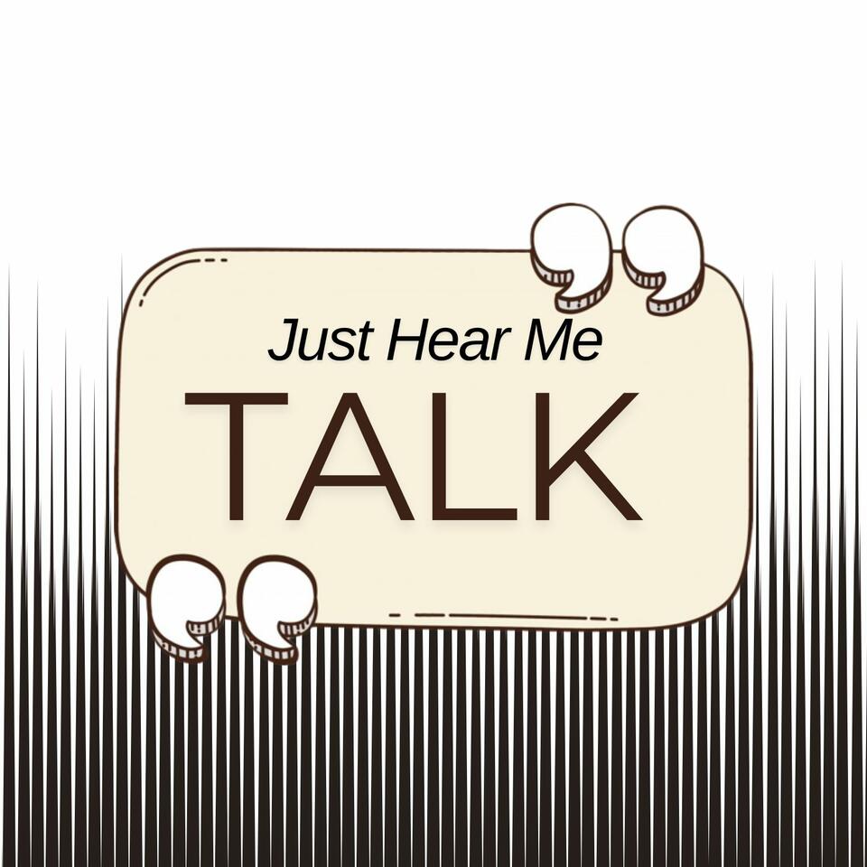 Just Hear Me Talk