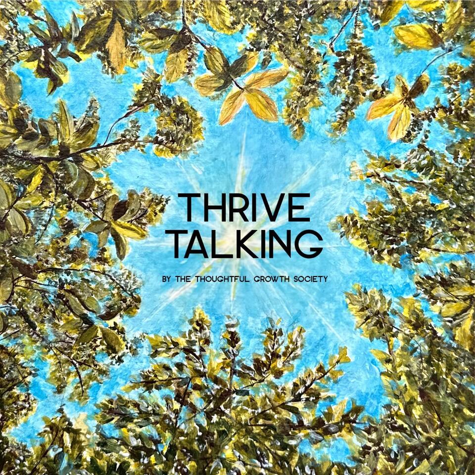 Thrive Talking by The Thoughtful Growth Society