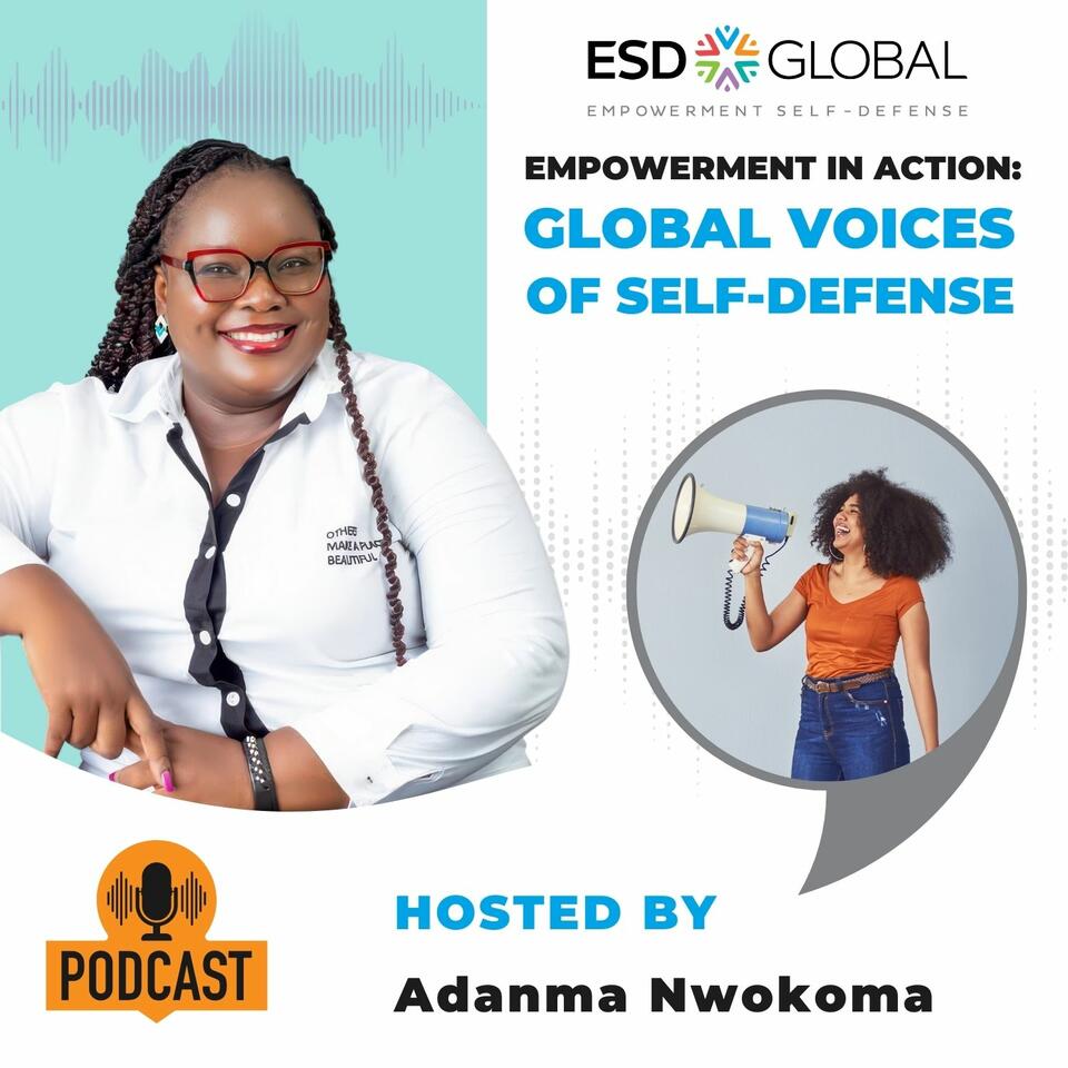 The Empowerment in Action:Global Voices of Self Defense Podcast
