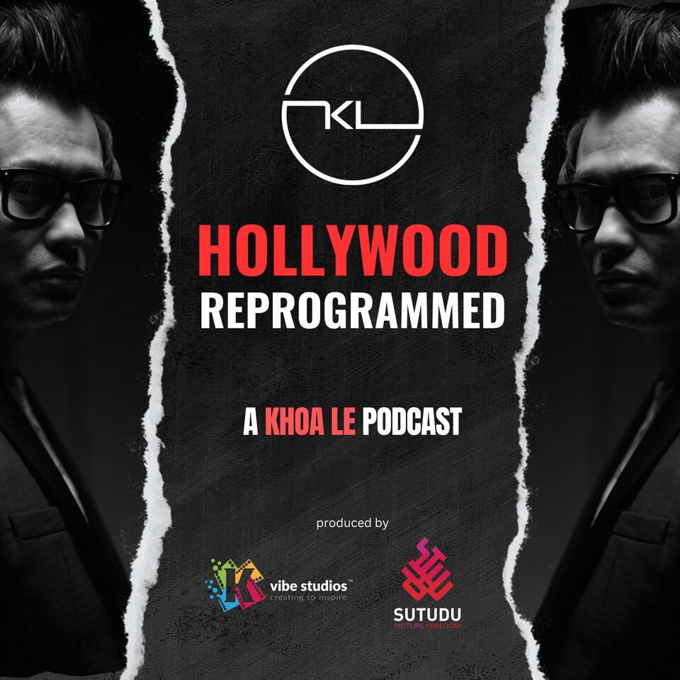 Hollywood Reprogrammed with Khoa D. Le