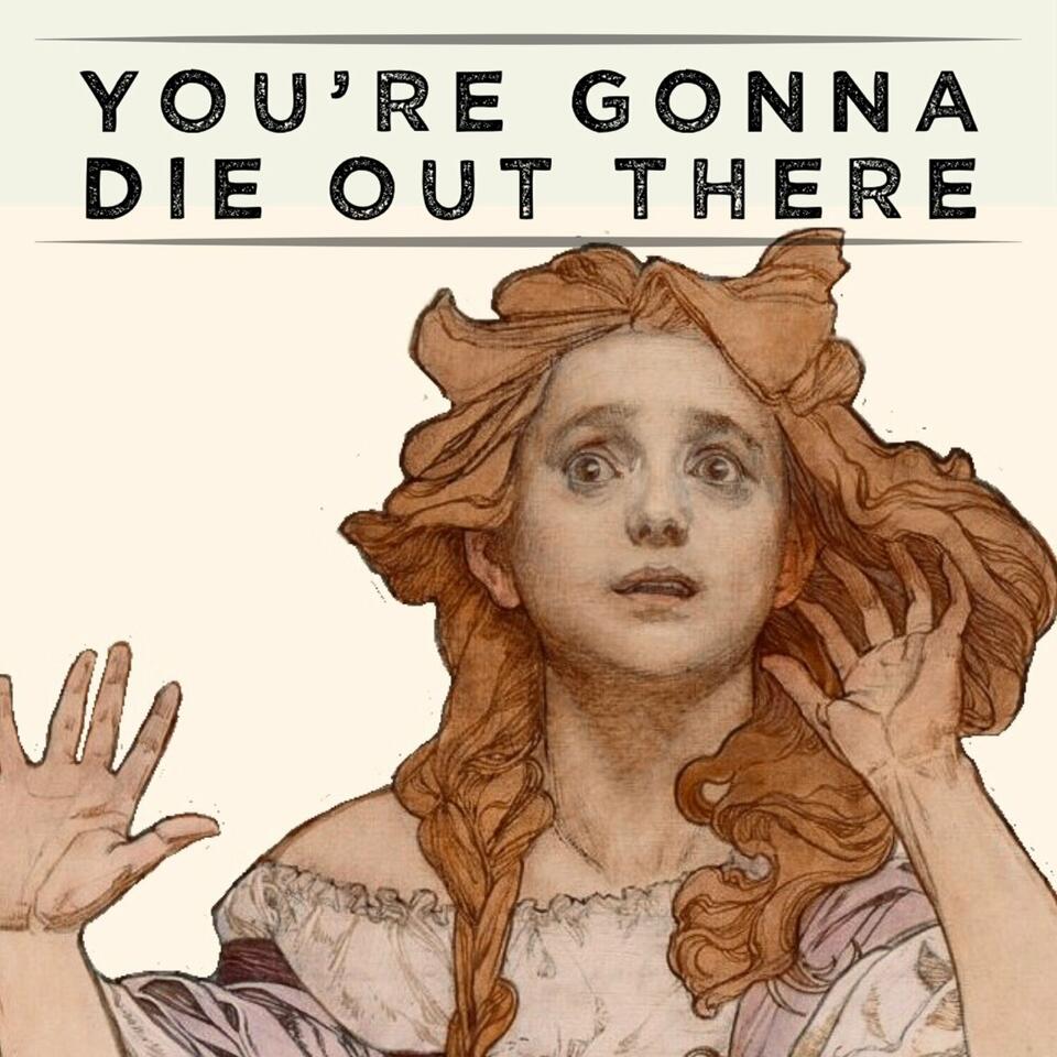 You’re Gonna Die Out There