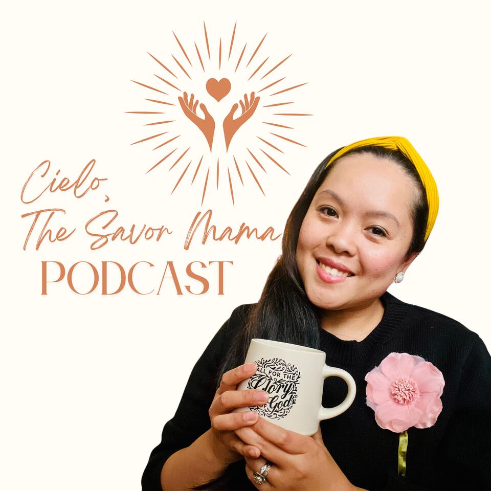 Cielo, The Savor Mama Podcast
