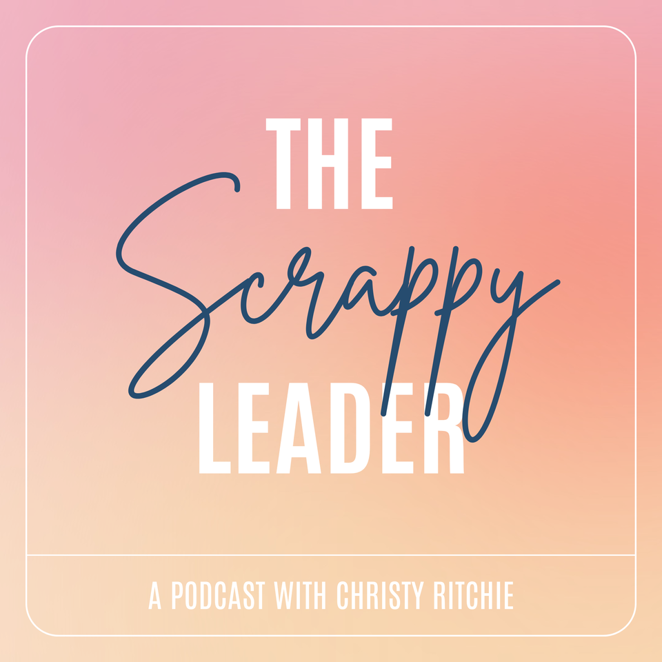 The Scrappy Leader Podcast