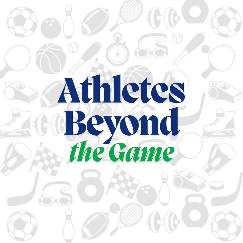Athletes Beyond the Game