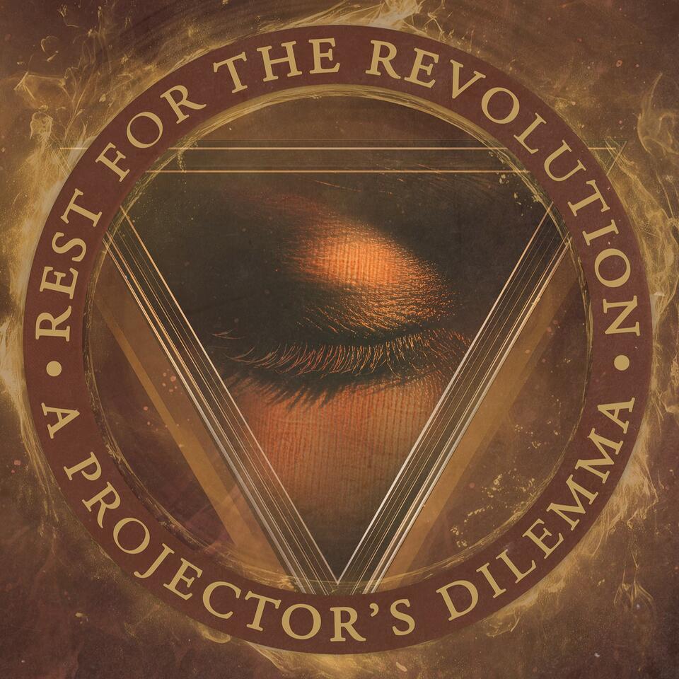 Rest For the Revolution | A Projector’s Dilemma