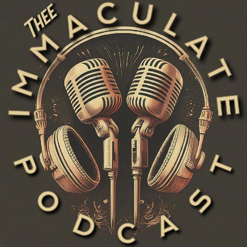 Thee Immaculate Podcast