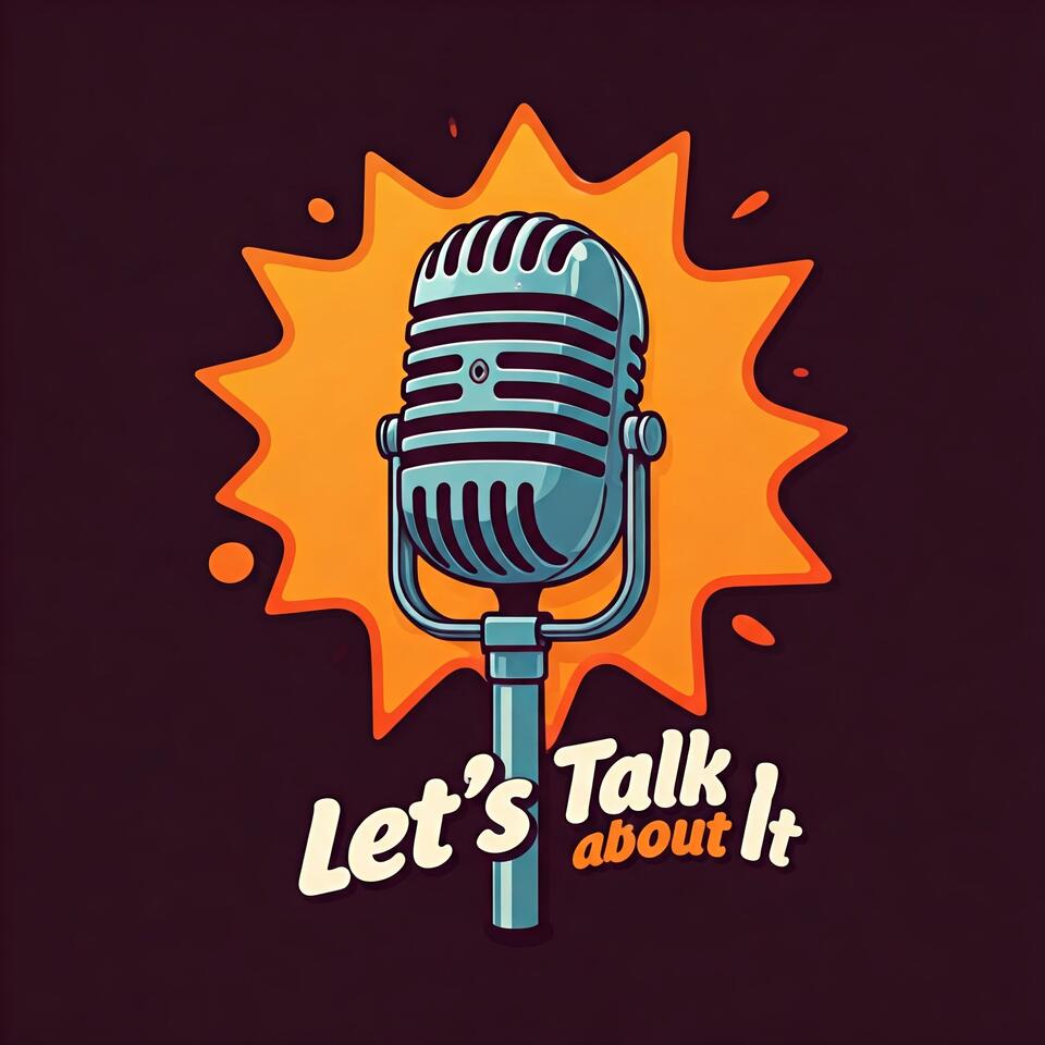 Let’s Talk About It w/ DST