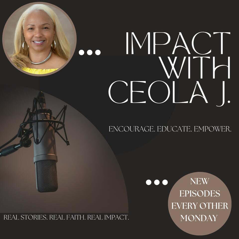 IMPACT with Ceola J.