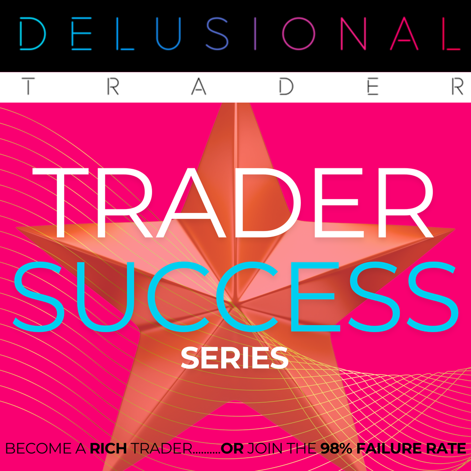 Delusional Trader Podcast: Become a RICH trader OR join the 98% failure rate