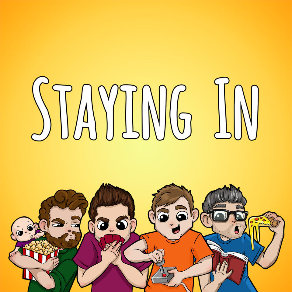 The Staying In Podcast - four pals talk video games, board games, movies, and absolute nonsense