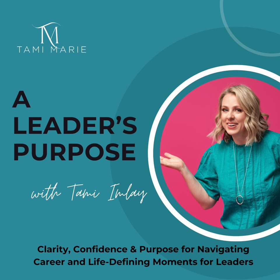A Leader’s Purpose: Navigating Career and Life-Defining Moments with Clarity, Confidence, and Purpose for High-Level Leaders Ready to Lead with Purpose over Pressure