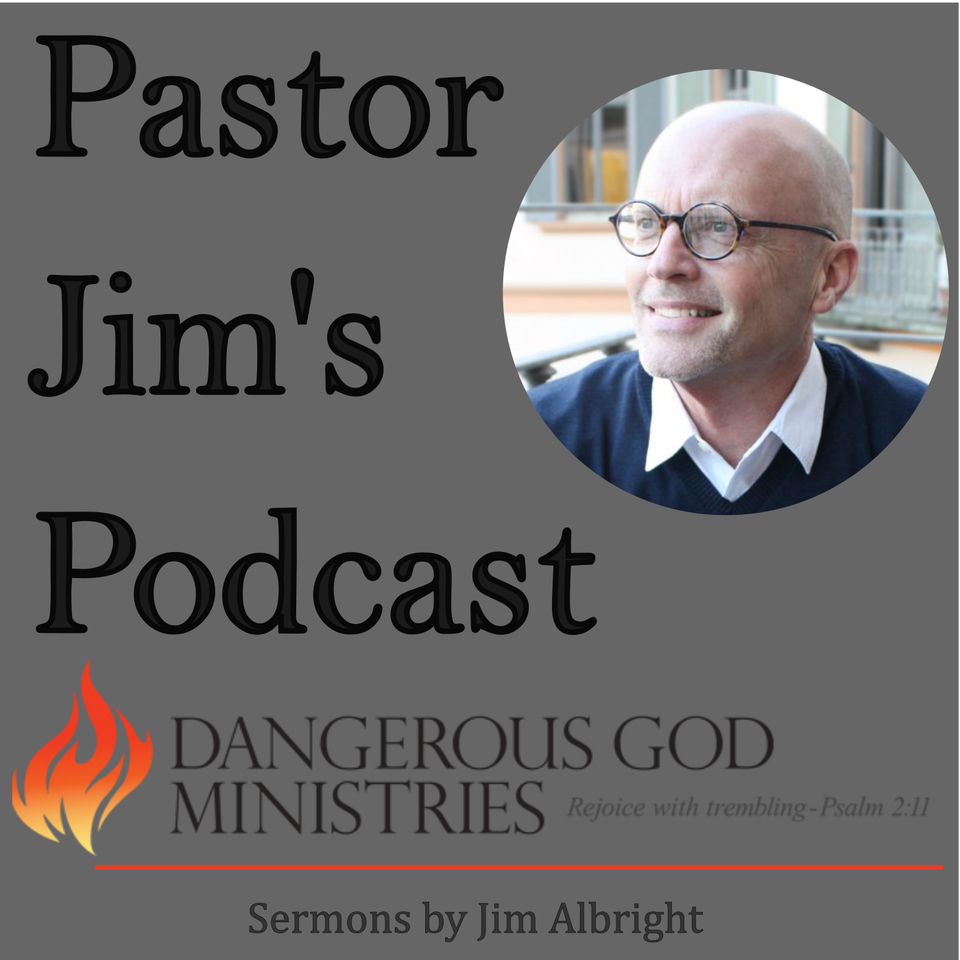 Pastor Jim’s Podcast