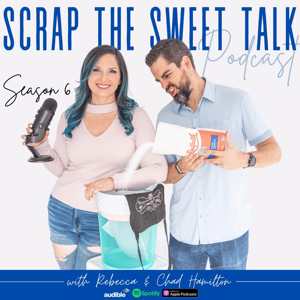Scrap The Sweet Talk With Rebecca & Chad Hamilton