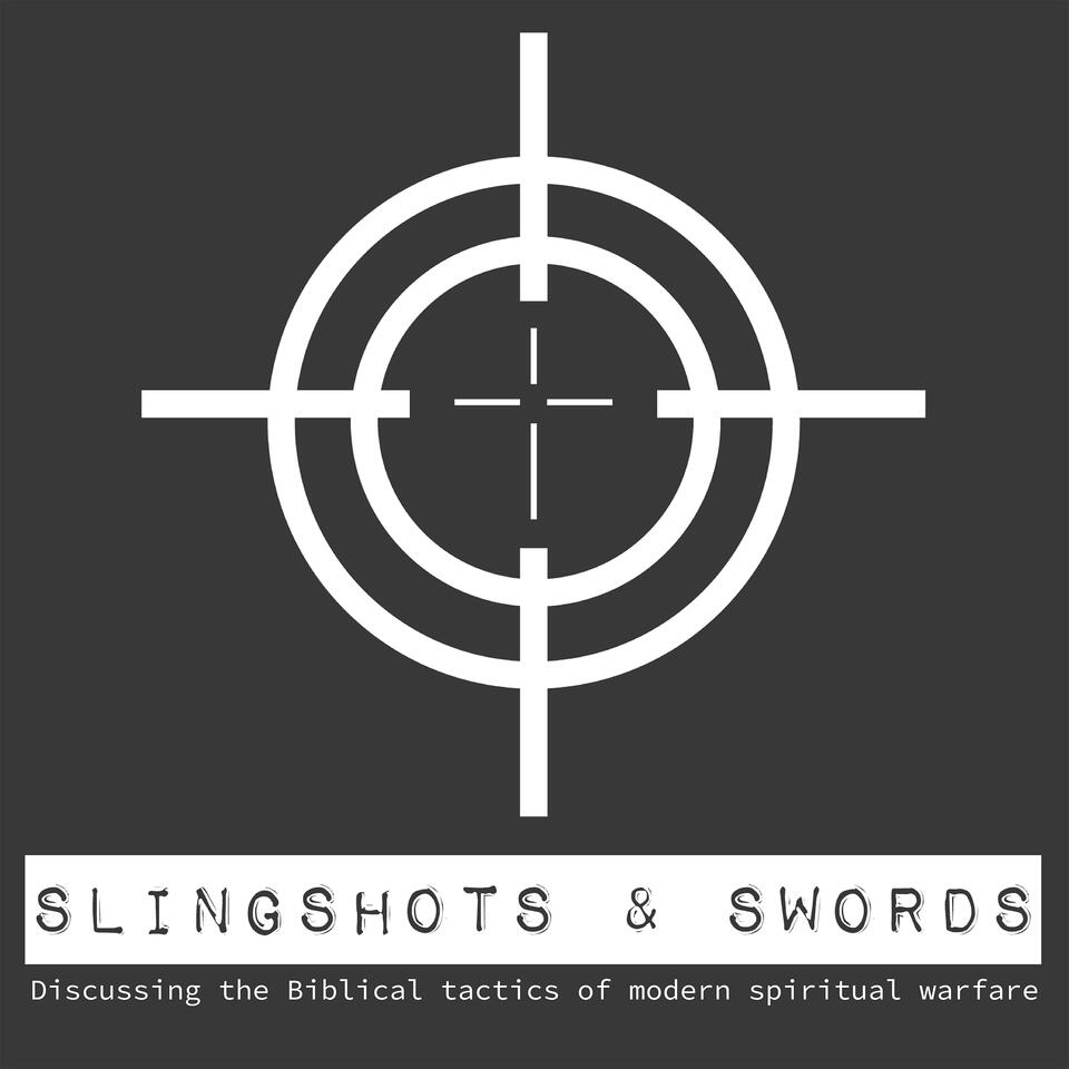 Slingshots & Swords Podcast