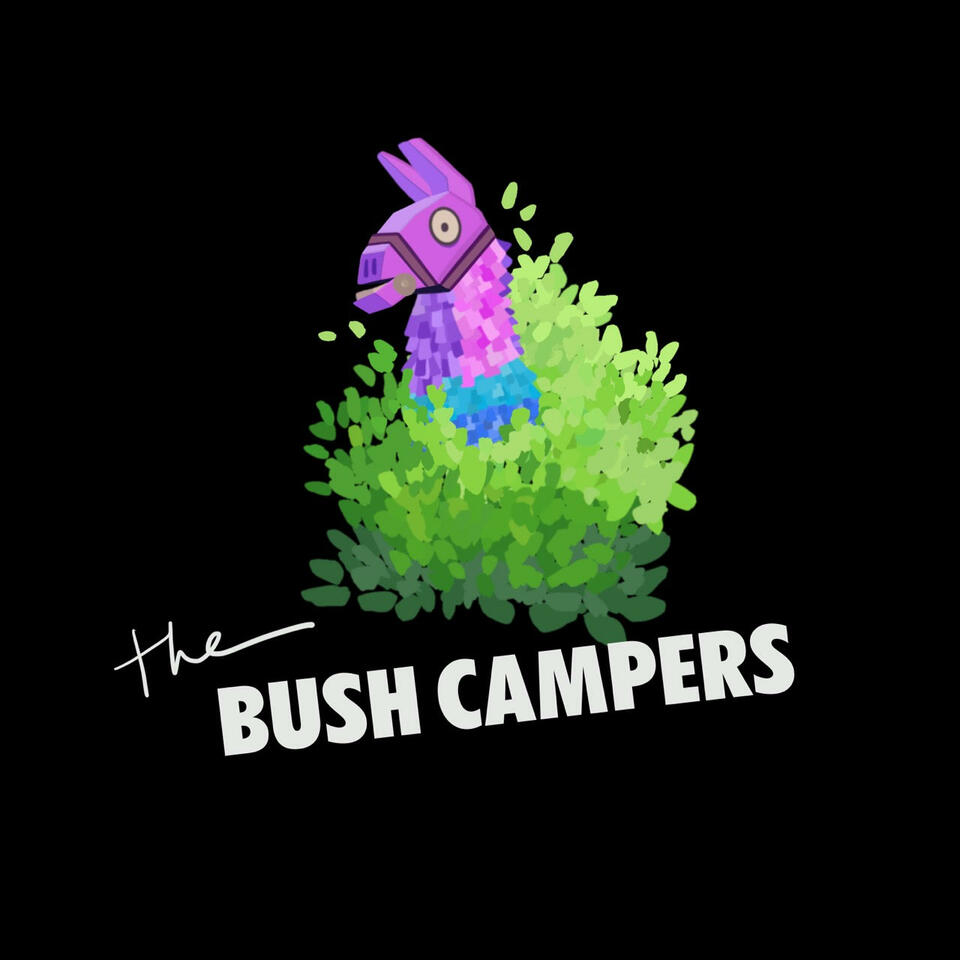 The Bush Campers Fortnite Podcast