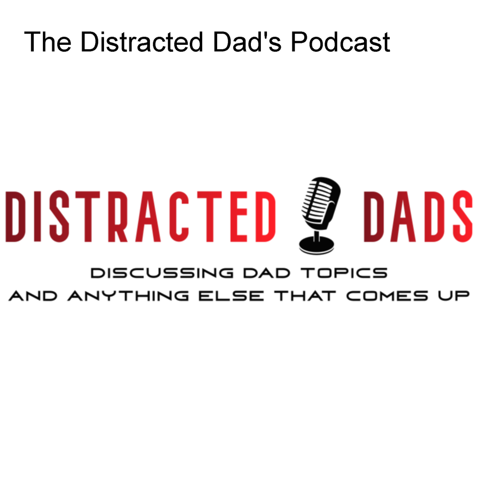 The Distracted Dad’s Podcast