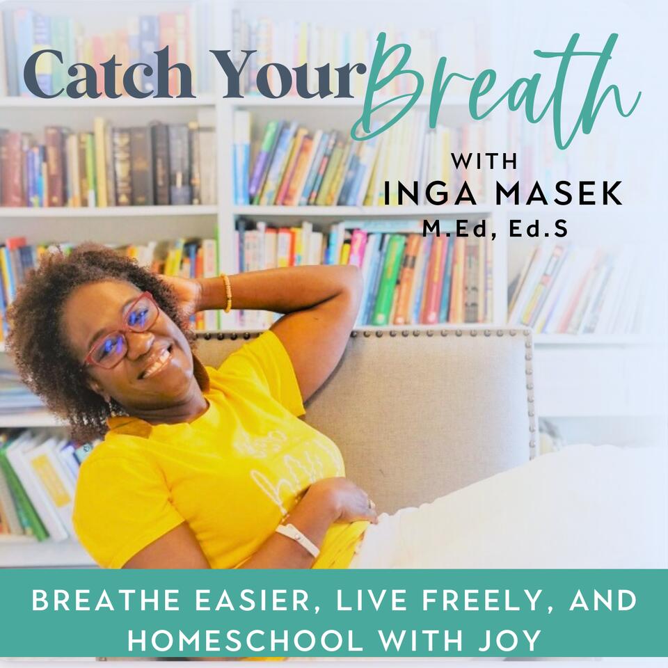CATCH YOUR BREATH with Inga, Your Homeschool Coach and EncouragerI Homeschool Tips for Moms | Stop Stressing and Beat Burnout