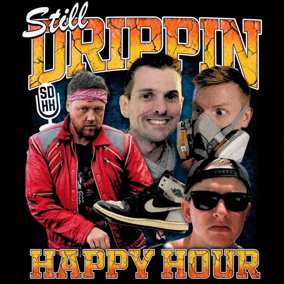 The Still Drippin Happy Hour