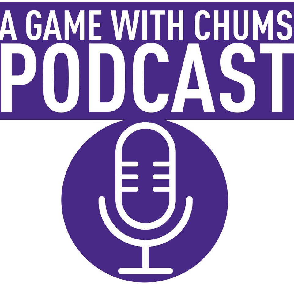 A Game with Chums Podcast