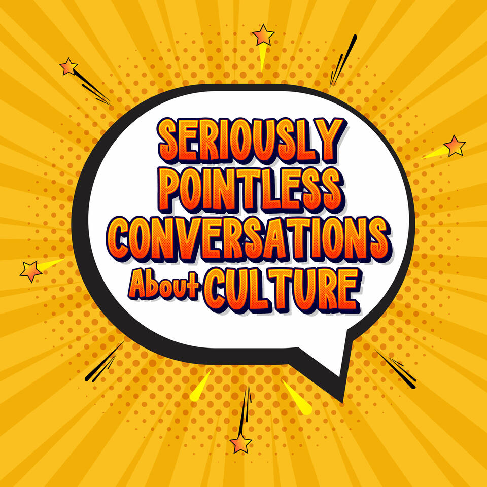 S.P.C.A.C. (Seriously Pointless Conversations About Culture)